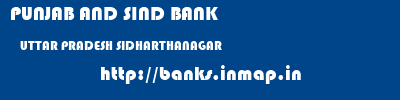 PUNJAB AND SIND BANK  UTTAR PRADESH SIDHARTHANAGAR    banks information 
